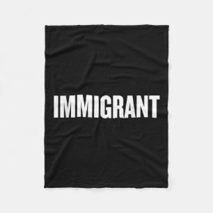 Immigrant _ Anti-Rassismus-Shirt _ Politische Anti Fleecedecke