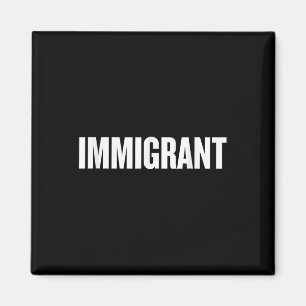 Immigrant _ Anti-Rassismus-Shirt _ Politische Anti Magnet