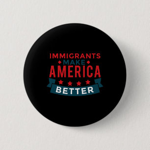 Immigranten machen Amerika besser - US-Aufenthalts Button