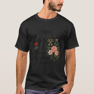 Immobilienmakler Heim Matchmaker & Haus Hochzeitsp T-Shirt