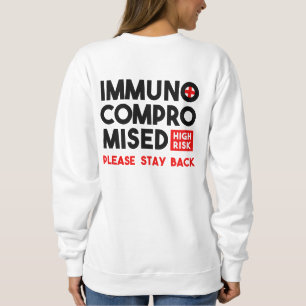 Immunbeeinträchtigtes hohes Risiko Bitte Bleibe zu Sweatshirt