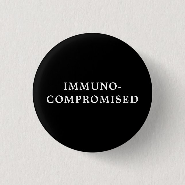 Immunkompromittiert - Schwarz Button (Vorderseite)