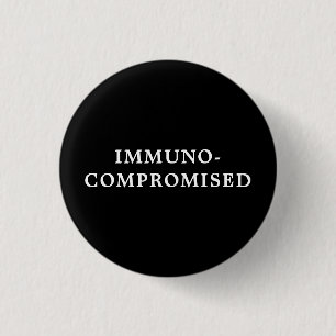 Immunkompromittiert - Schwarz Button
