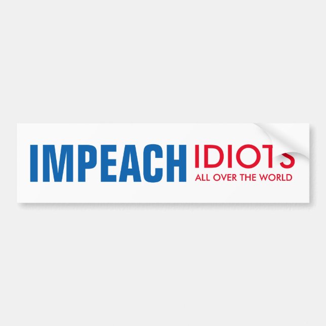 Impeach Idiots: überall auf der Welt! Autoaufkleber (Vorne)