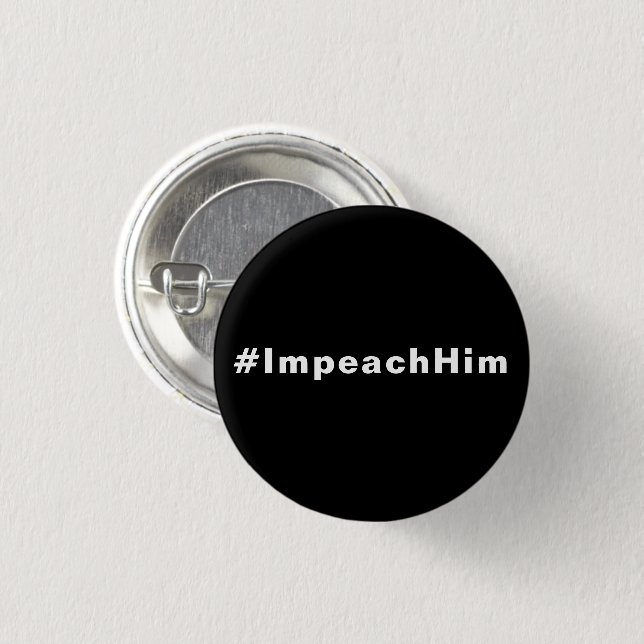 Impeach Ihm, #impeachhim, Schwarz-weiß Button (Vorne & Hinten)
