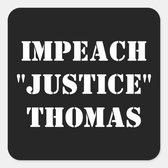 IMPEACH "JUSTICE" THOMAS QUADRATISCHER AUFKLEBER (Vorderseite)