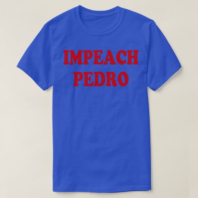 Impeach Pedro T-Shirt (Design vorne)