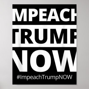 Impeach Trump Now Funny Trendy Poster