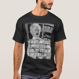 Imperialismus Mark Twain Zitat Anti-Kriegsziffer A T-Shirt