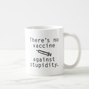 Impfstoff gegen Stupidität Kaffeetasse