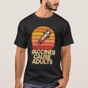 Impfstoffe verursachen Erwachsene Spritze Pro Scie T-Shirt