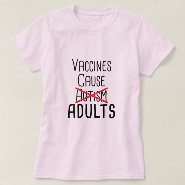 Impfstoffe verursachen Erwachsene T-Shirt (Design vorne)