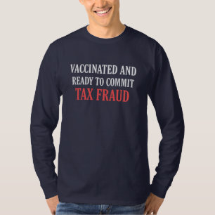Impfung und bereit zur Begehung von Steuerbetrug V T-Shirt