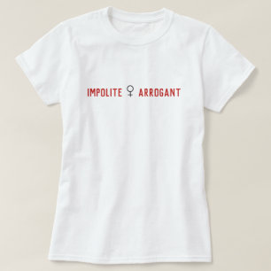 Impolite Arrogant Frauensymbol T-Shirt