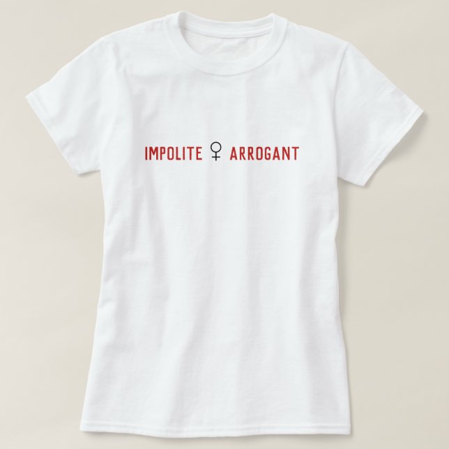 Impolite Arrogant Frauensymbol T-Shirt (Design vorne)