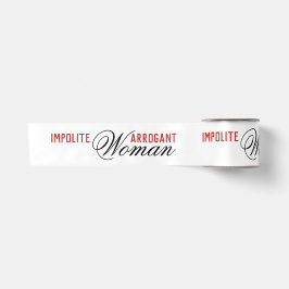 Impolite Arrogant Woman Satinband