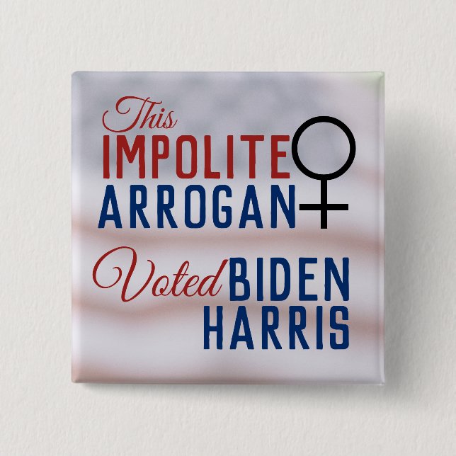 Impolite Arrogant Woman Voted Biden Harris Button (Vorderseite)
