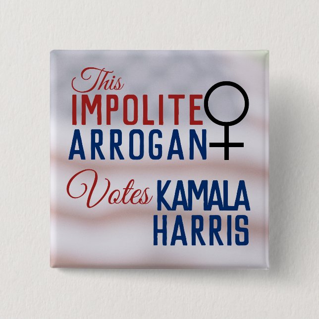 Impolite Arrogant Woman VoteS Biden Harris Button (Vorderseite)