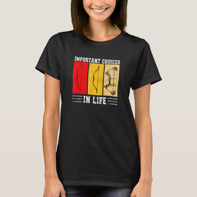 Important Choices In Life  Archery Joke T-Shirt (Vorderseite)