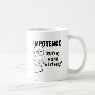 IMPOTENZ - DIE ART DER NATUR NEIN ZU SAGEN OHNE HÄ KAFFEETASSE