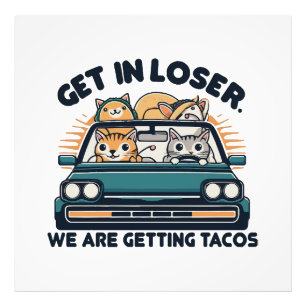 Impression Photo Allez, Perdant, On Va Chercher des Tacos