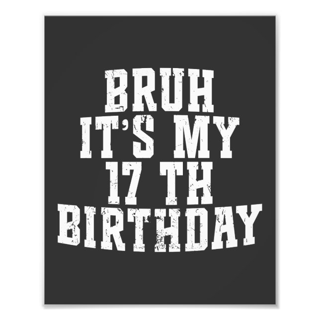 Impression Photo Bruh C'Est Mon 17ème Anniversaire 17 Anniversaire (Devant)