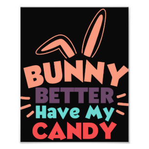 Impression Photo Bunny ferait mieux d'avoir mon bonbon