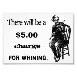 Impression Photo Charge $5 pour la pleurnicherie