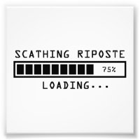 Commentaire sarcastique Chargement de la riposte