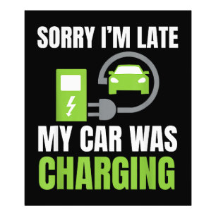 Impression Photo Désolé pour le retard ma voiture se rechargeait un