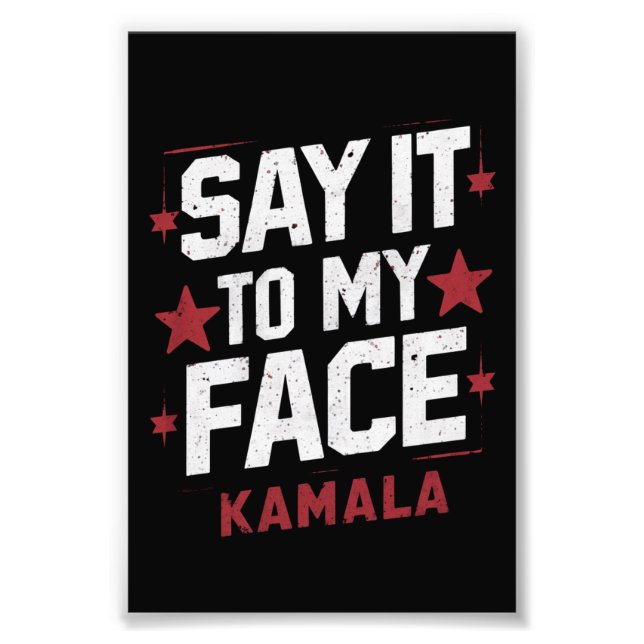 Impression Photo Dites-Le À Mon Visage Kamala Harris Président 2024 (Devant)