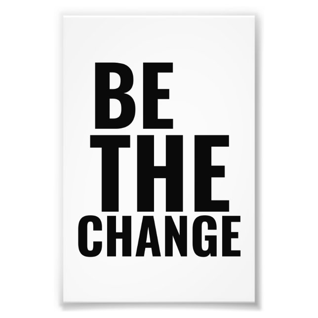 Impression Photo Être le changement inspiration motivation positive (Devant)