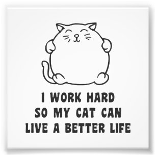 Impression Photo I Work Hard So My Cat Can