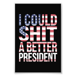 Impression Photo Je pourrais élire un meilleur président anti Trump