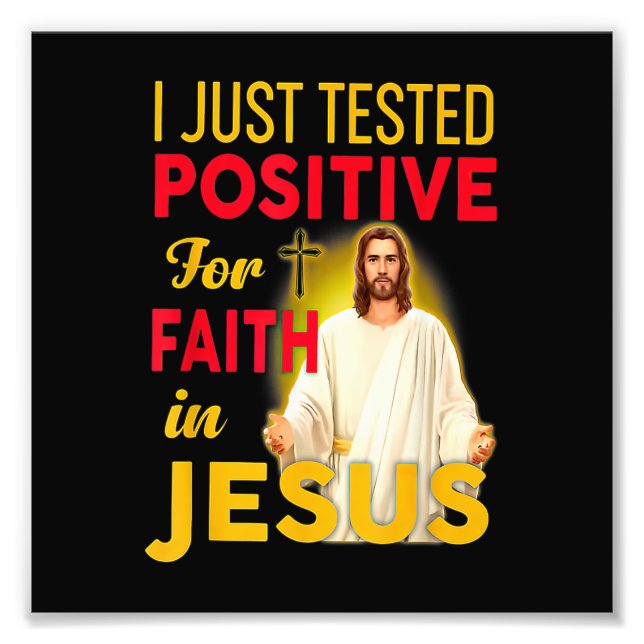 Impression Photo Je Viens De Tester Positif Pour La Foi En Jésus (Devant)