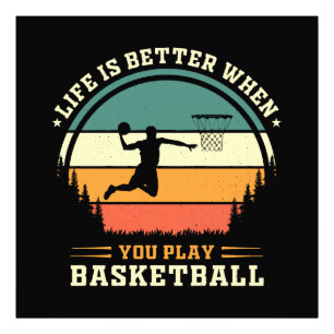 Impression Photo la vie est meilleure quand on joue au basket
