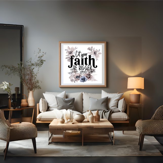 Impression Photo Laissez Votre Foi Être Plus Grande Que Votre Affic (Let Your Faith Be Bigger Than Your Fear Poster)