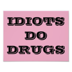 IMPRESSION PHOTO L'IDIOT FONT L'AFFICHE DE DROGUES