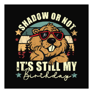 Impression Photo ombre ou pas c'est toujours mon anniversaire