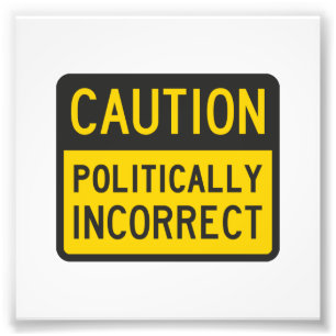 Impression Photo Précaution politiquement incorrecte