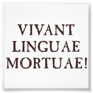 Impression Photo Vivent longtemps les langues mortes - latin