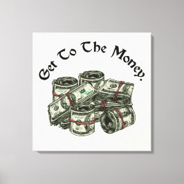 Imprimez sur toile Get To The Money