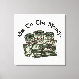 Imprimez sur toile Get To The Money