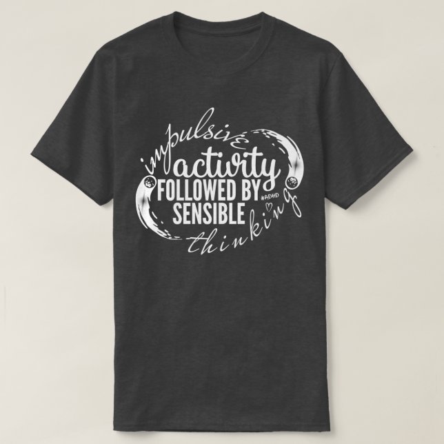 Impulsive Aktivität von ADHS Moment gefolgt von Se T-Shirt (Design vorne)