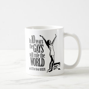 In 10 Jahren werden die Schwulen die Welt regieren Kaffeetasse