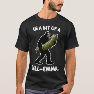 In A Bit Of A Dill-Emma Pickle Bigfoot Sunglasses  T-Shirt