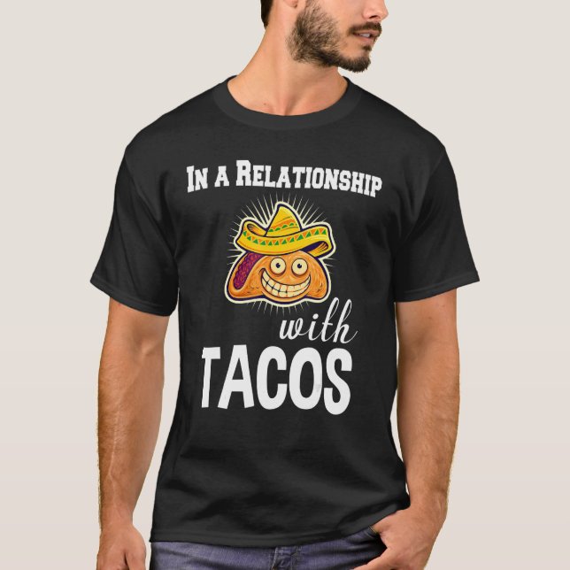 In A Relationship With Tacos T-Shirt (Vorderseite)