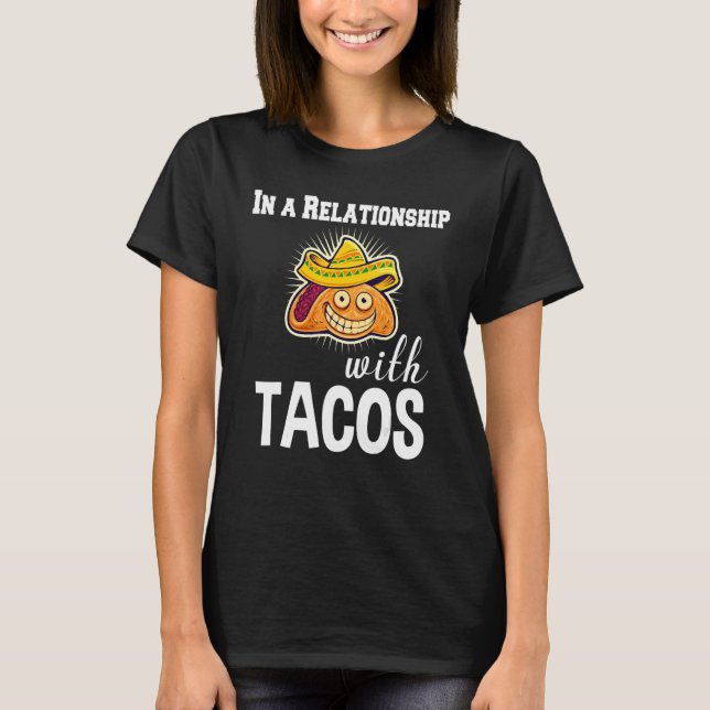In A Relationship With Tacos T-Shirt (Vorderseite)