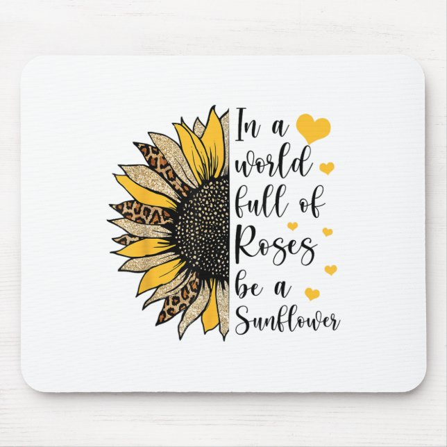 In A World Full Of Roses Be A Sunflower Flower Leo Mousepad (Vorne)