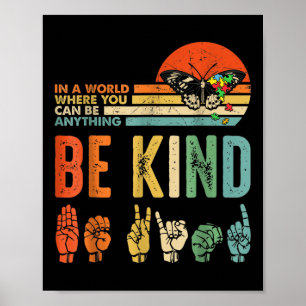 In A World Where You Can Be Anything Be Kind Kindn Poster